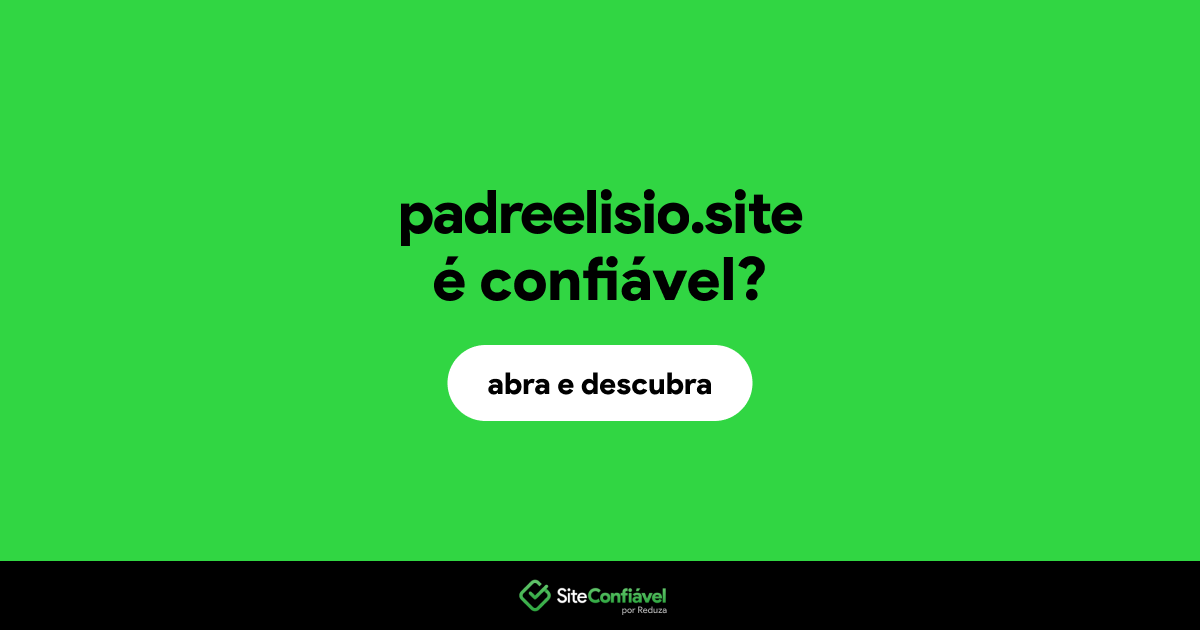 O site padreelisio.site é confiável?