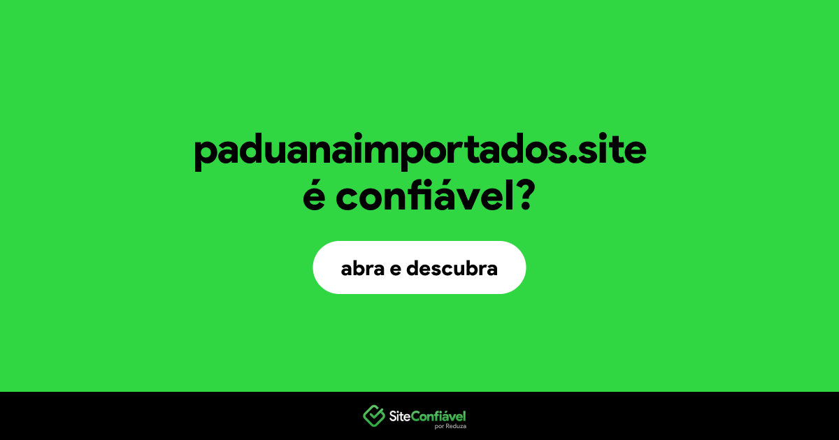 O site paduanaimportados.site é confiável?