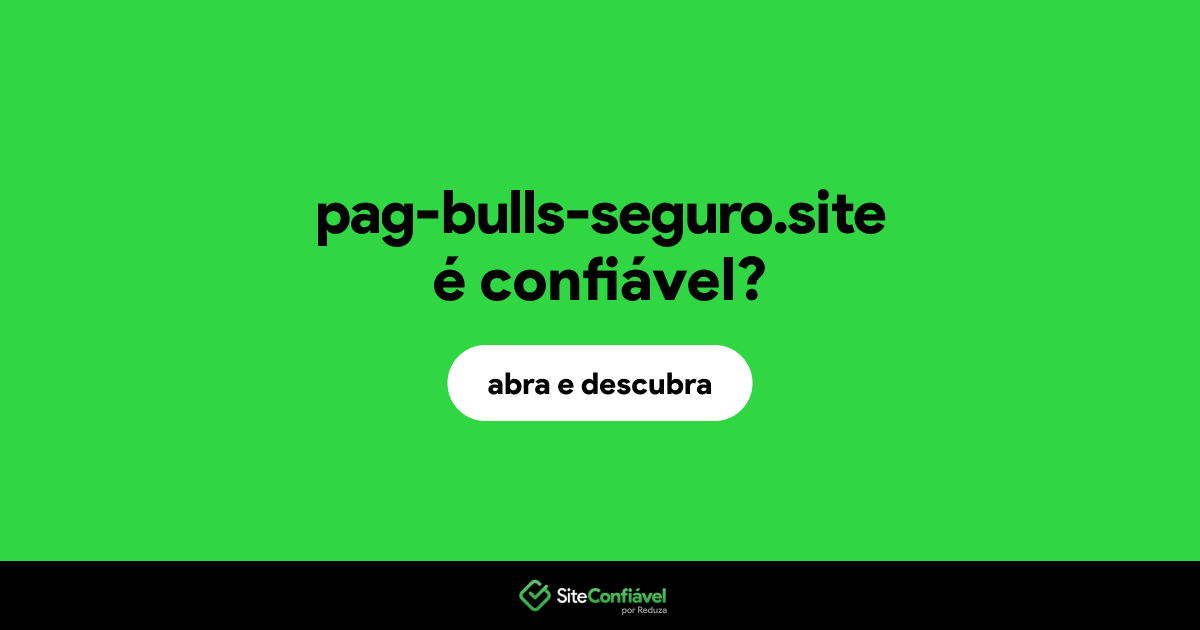 O site pag-bulls-seguro.site é confiável?