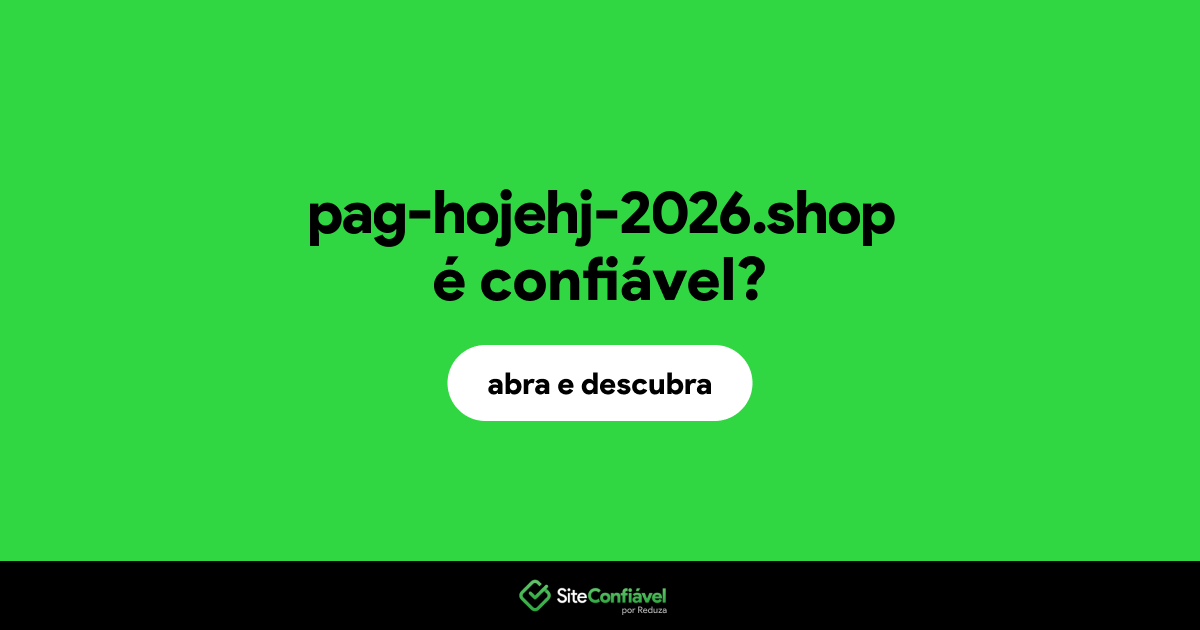 O site pag-hojehj-2026.shop é confiável?