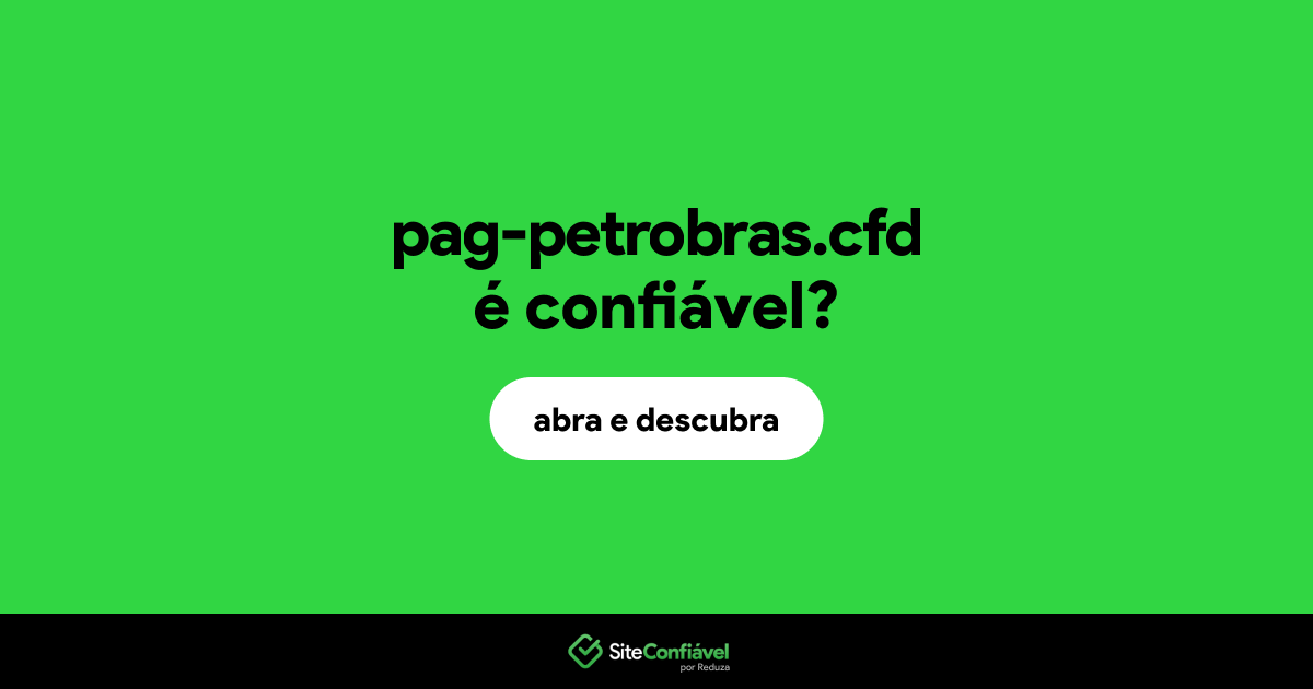 O site pag-petrobras.cfd é confiável?