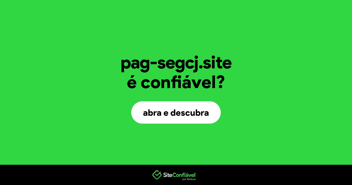 O site pag-segcj.site é confiável?