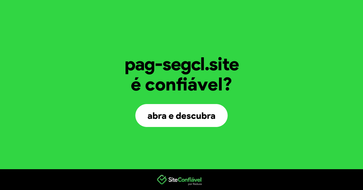 O site pag-segcl.site é confiável?