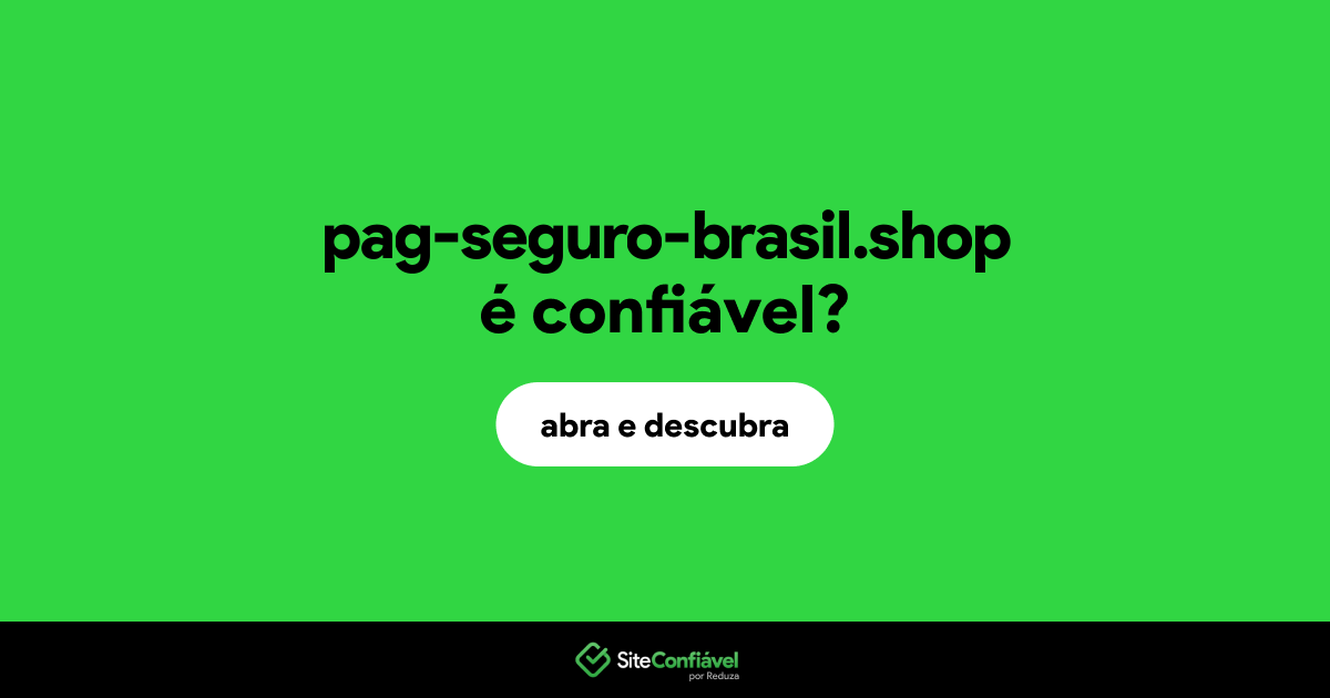 O site pag-seguro-brasil.shop é confiável?