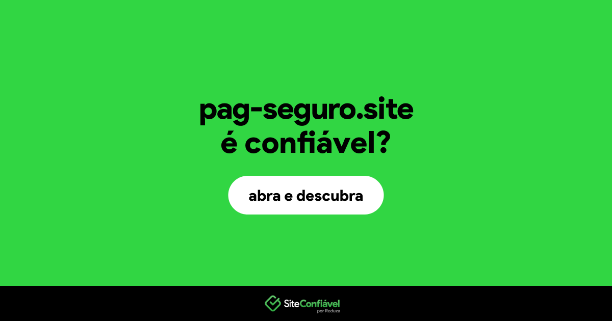 O site pag-seguro.site é confiável?