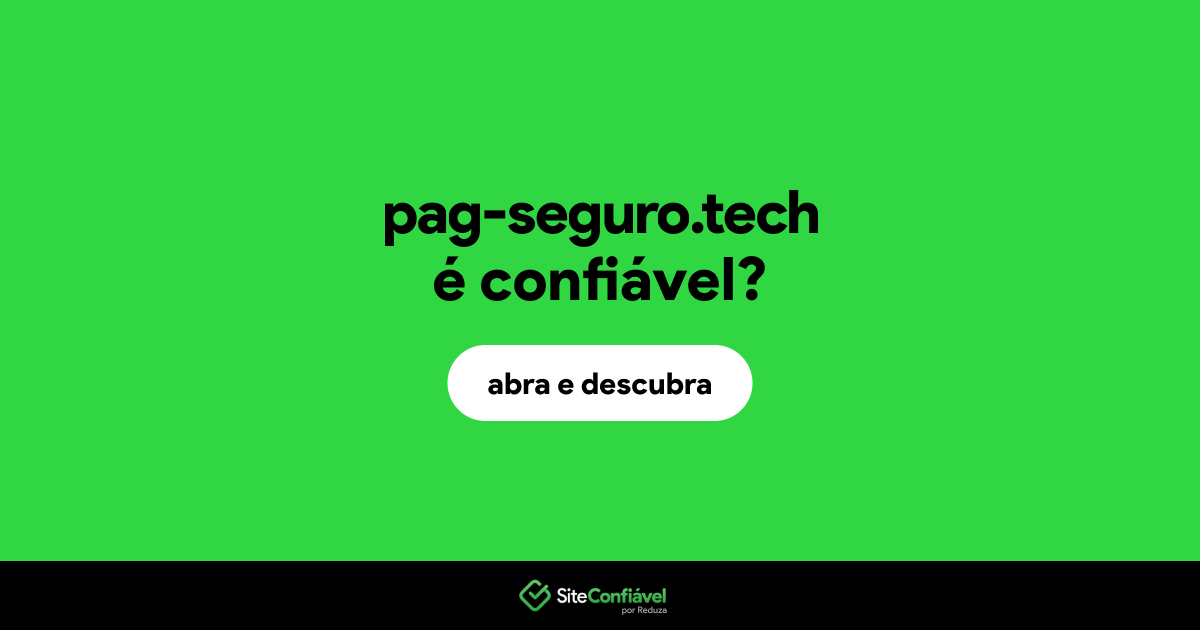 O site pag-seguro.tech é confiável?