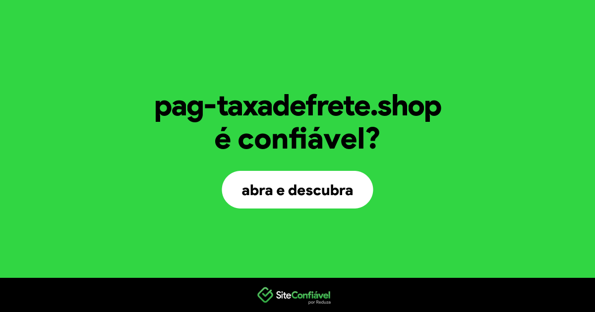 O site pag-taxadefrete.shop é confiável?