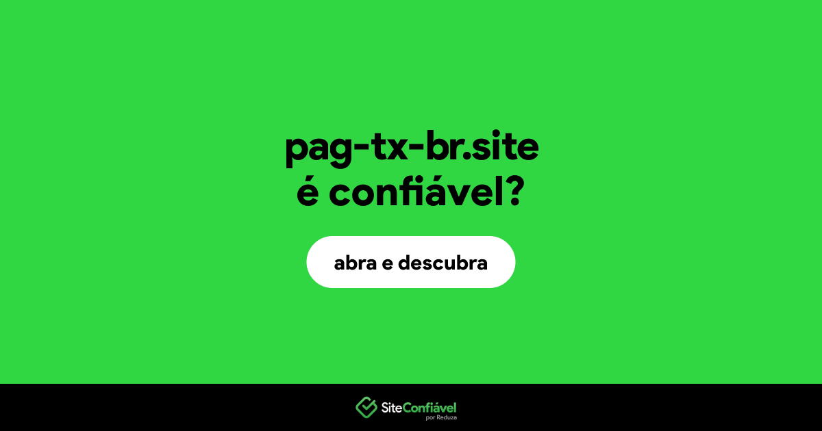 O site pag-tx-br.site é confiável?