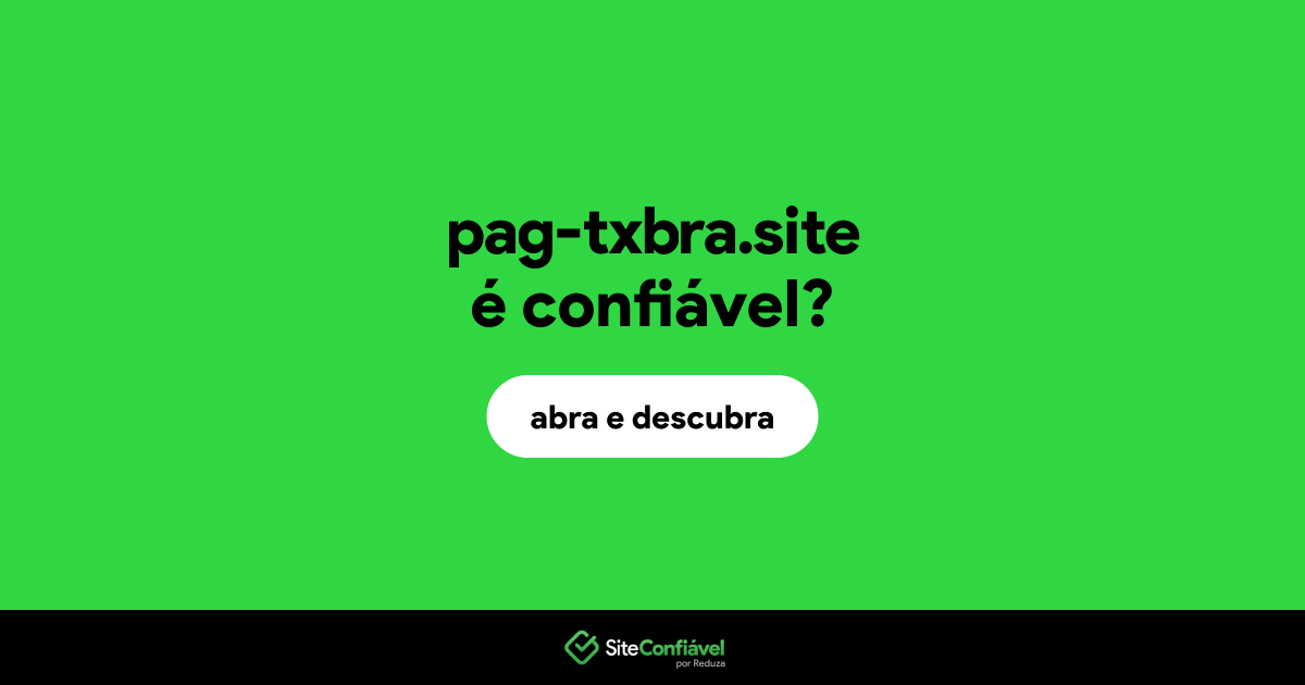 O site pag-txbra.site é confiável?