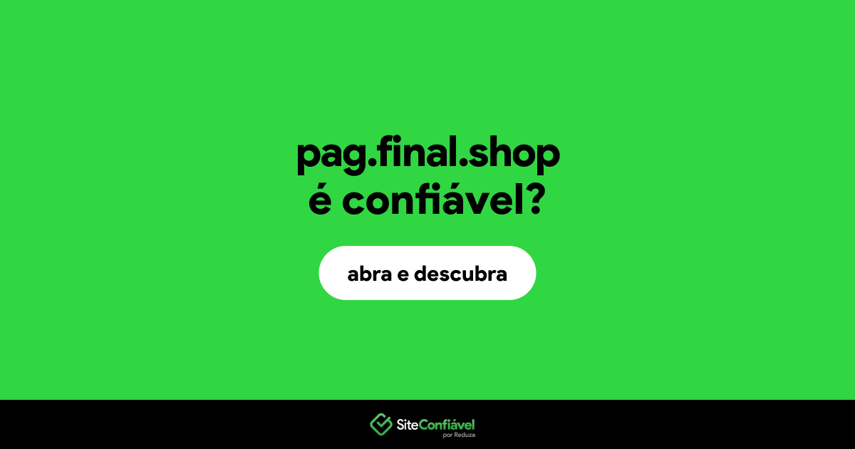 O site pag.final.shop é confiável?
