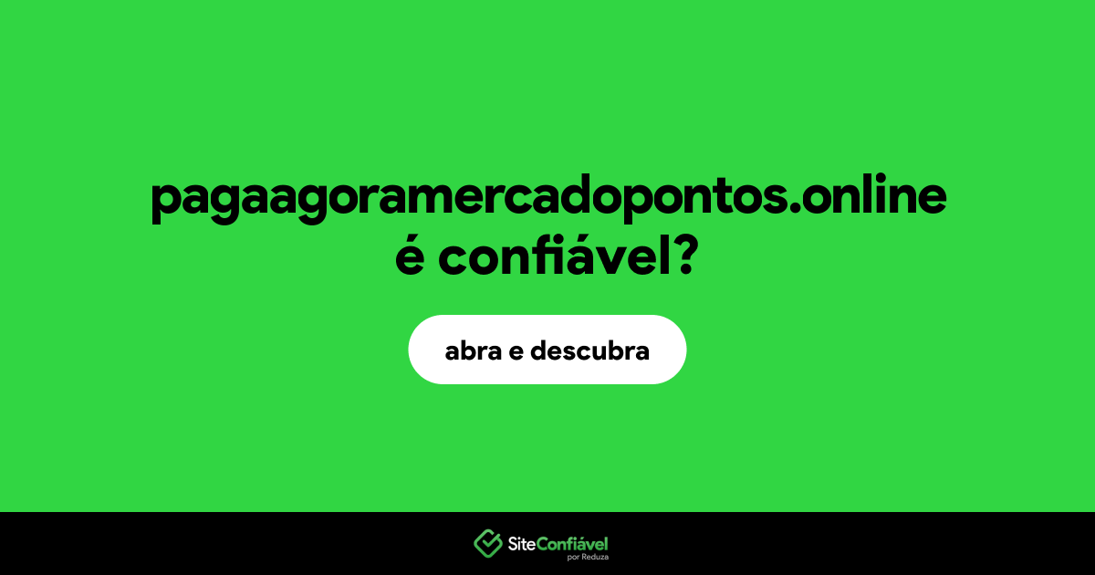 O site pagaagoramercadopontos.online é confiável?