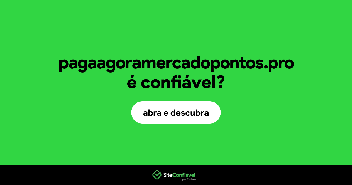 O site pagaagoramercadopontos.pro é confiável?