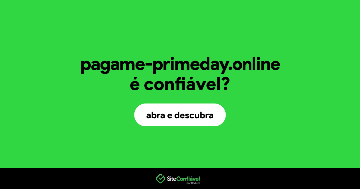 O site pagame-primeday.online é confiável?