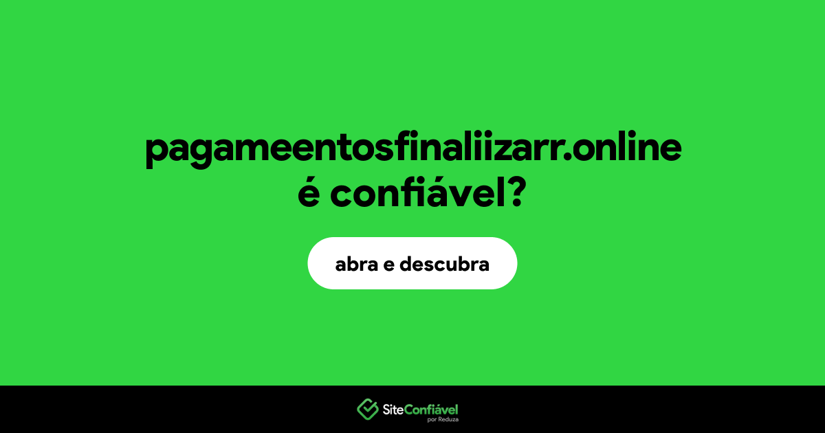 O site pagameentosfinaliizarr.online é confiável?