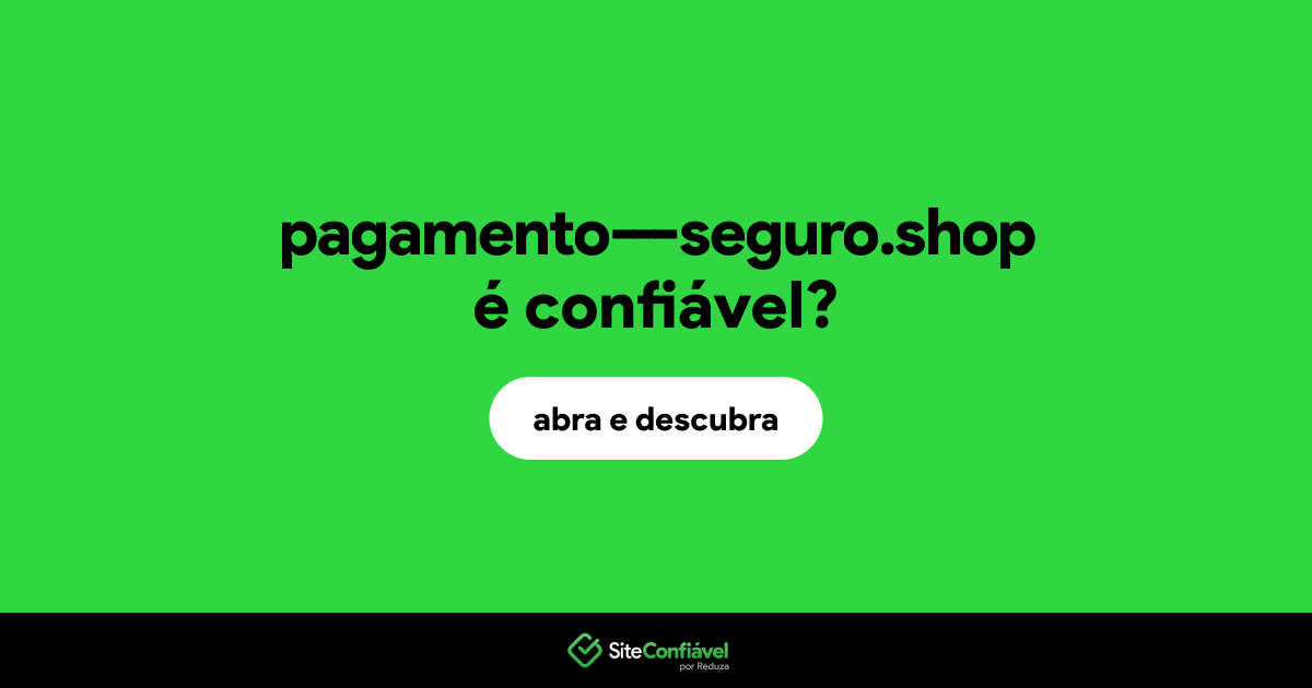 O site pagamento---seguro.shop é confiável?