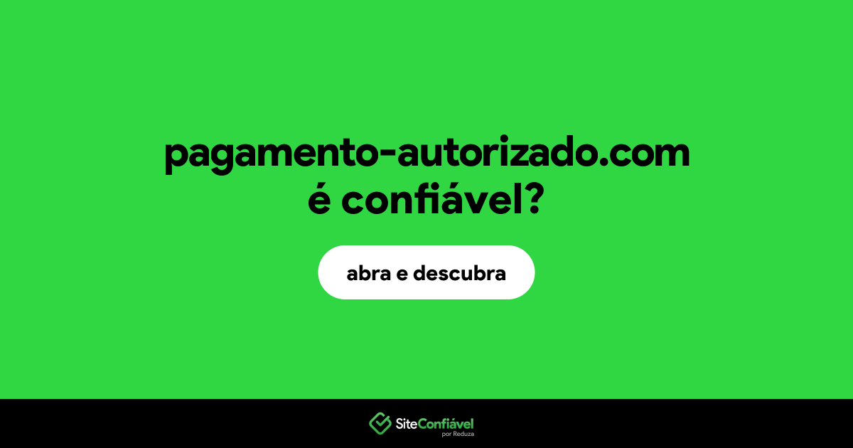 O site pagamento-autorizado.com é confiável?