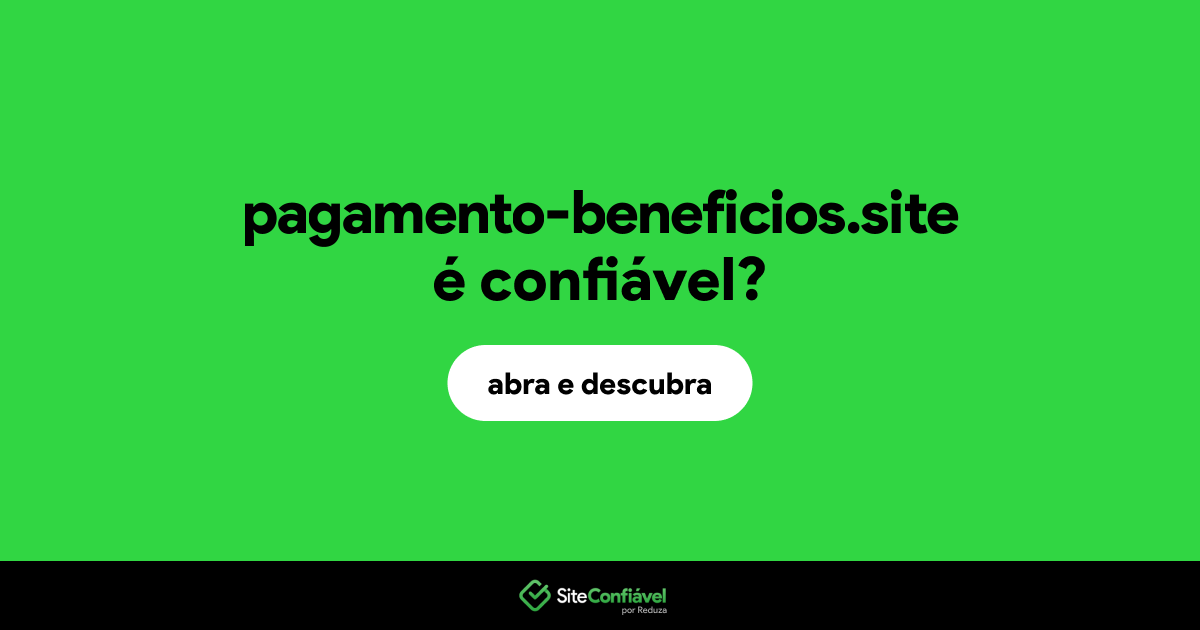 O site pagamento-beneficios.site é confiável?