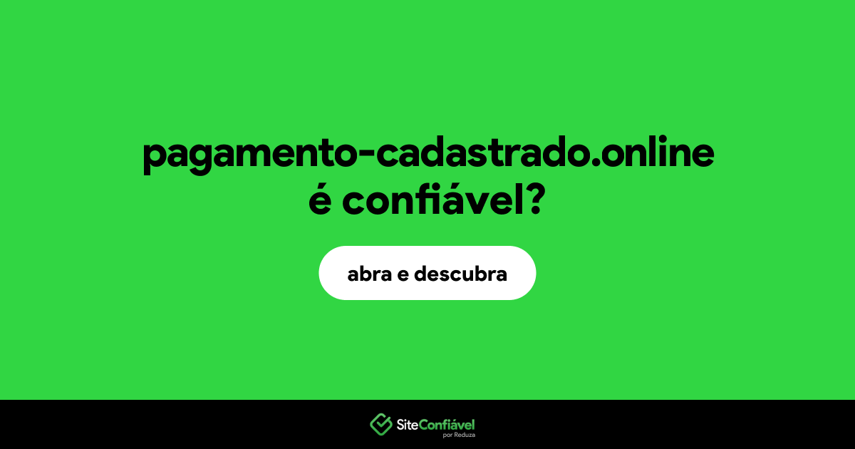 O site pagamento-cadastrado.online é confiável?