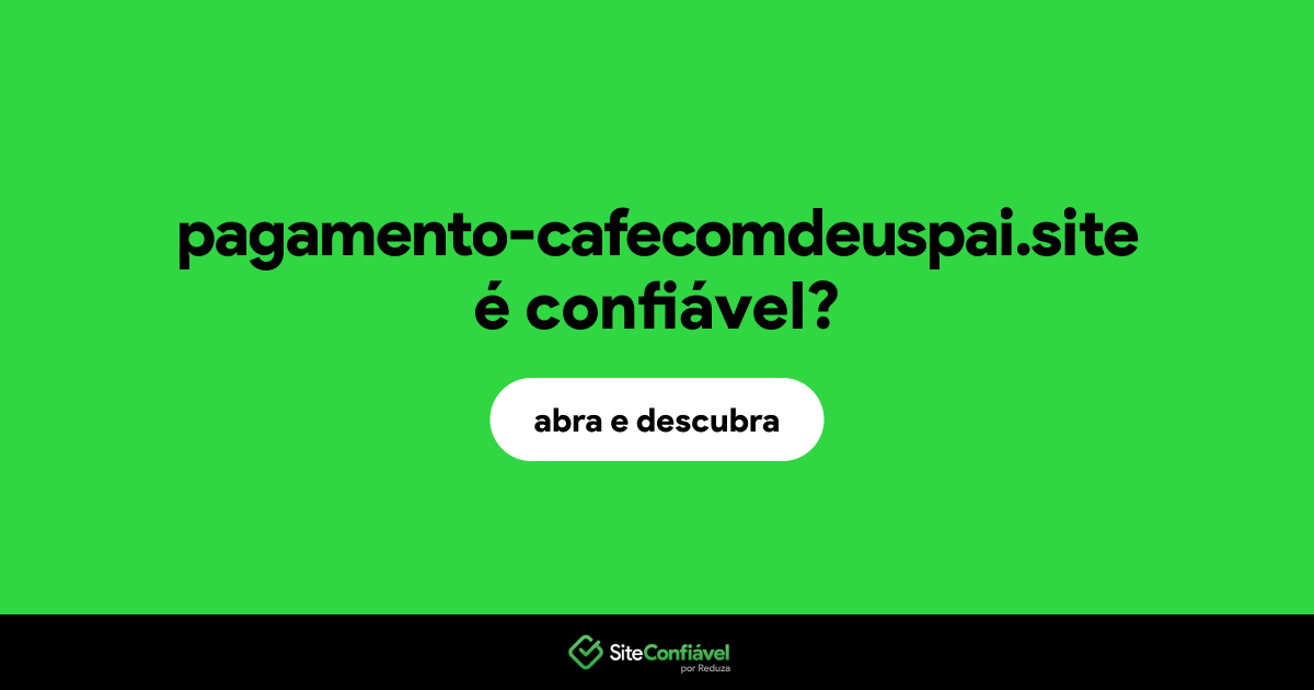 O site pagamento-cafecomdeuspai.site é confiável?