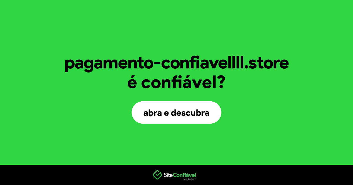 O site pagamento-confiavellll.store é confiável?
