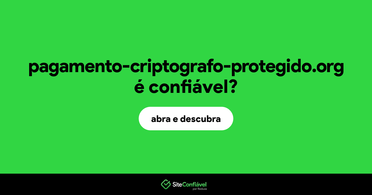 O site pagamento-criptografo-protegido.org é confiável?