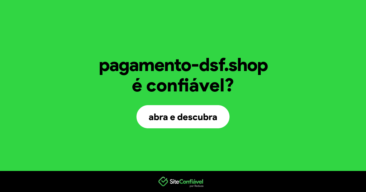 O site pagamento-dsf.shop é confiável?