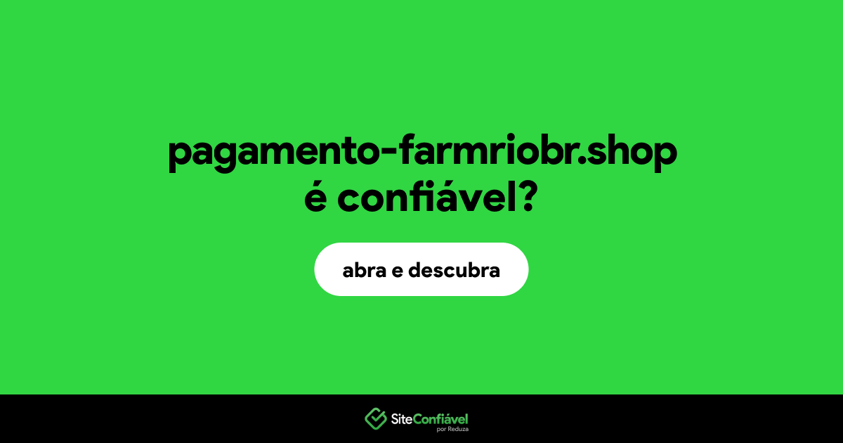 O site pagamento-farmriobr.shop é confiável?