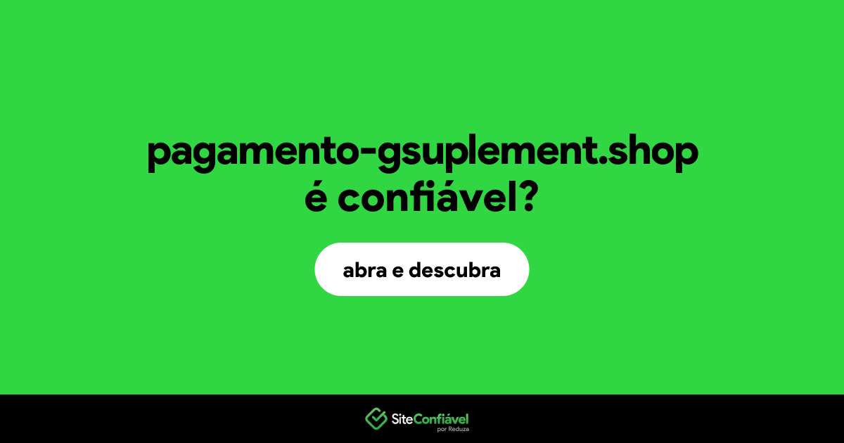 O site pagamento-gsuplement.shop é confiável?