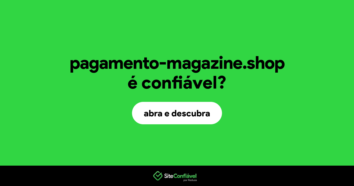 O site pagamento-magazine.shop é confiável?