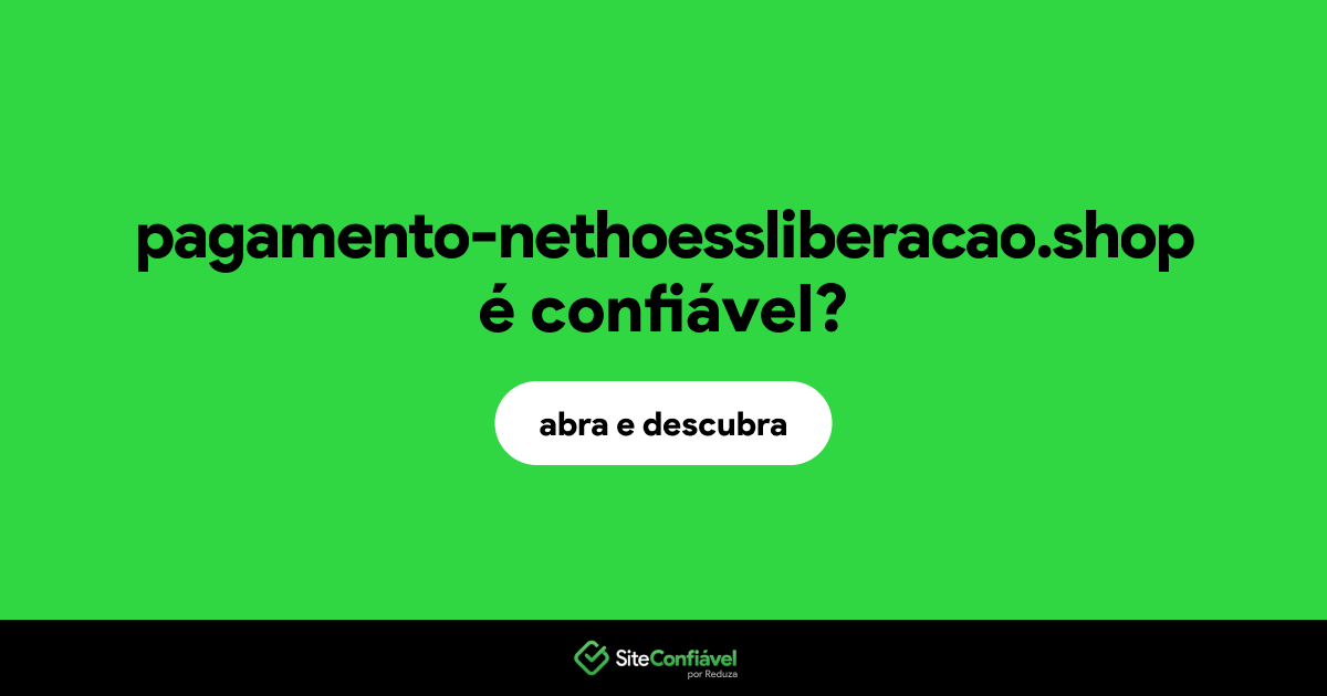 O site pagamento-nethoessliberacao.shop é confiável?