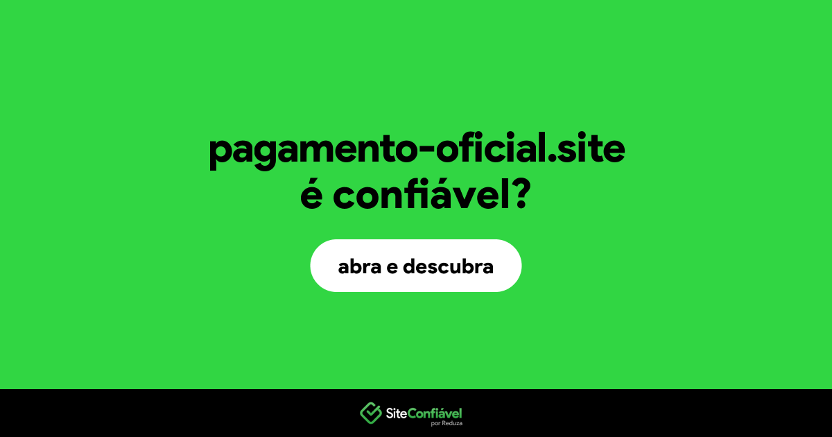 O site pagamento-oficial.site é confiável?