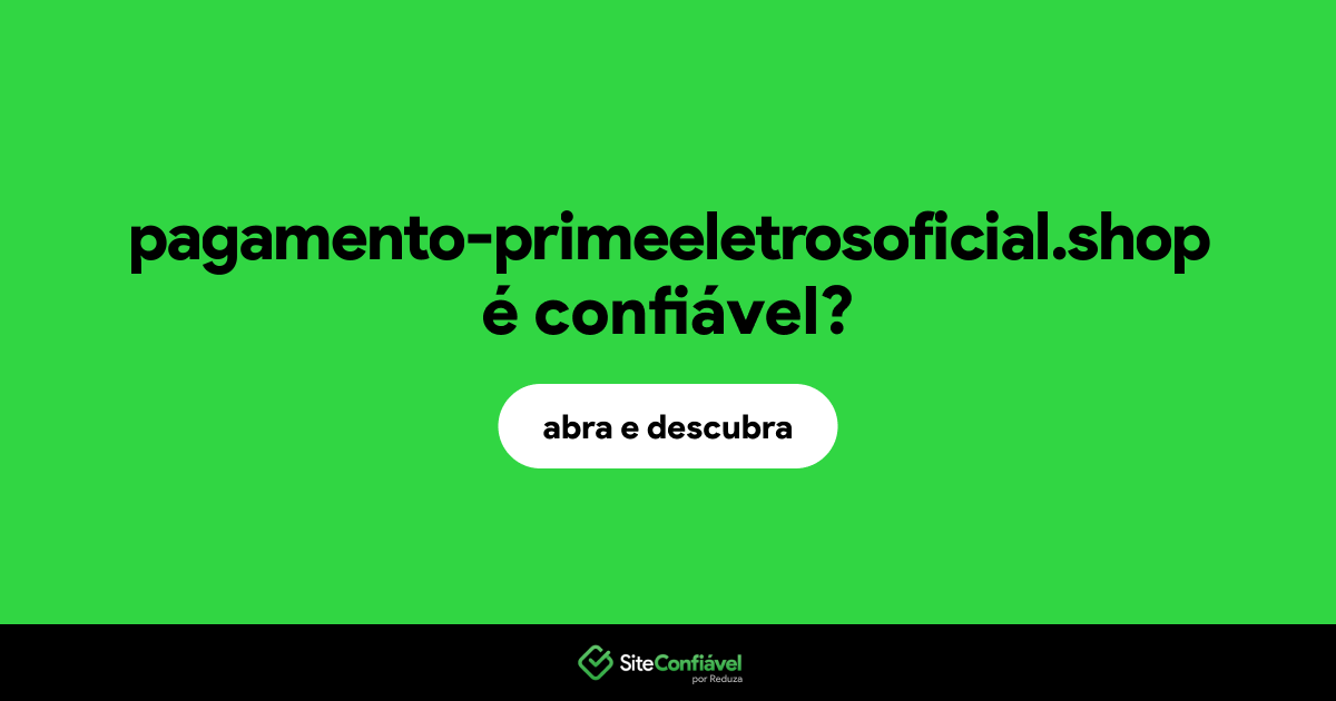 O site pagamento-primeeletrosoficial.shop é confiável?