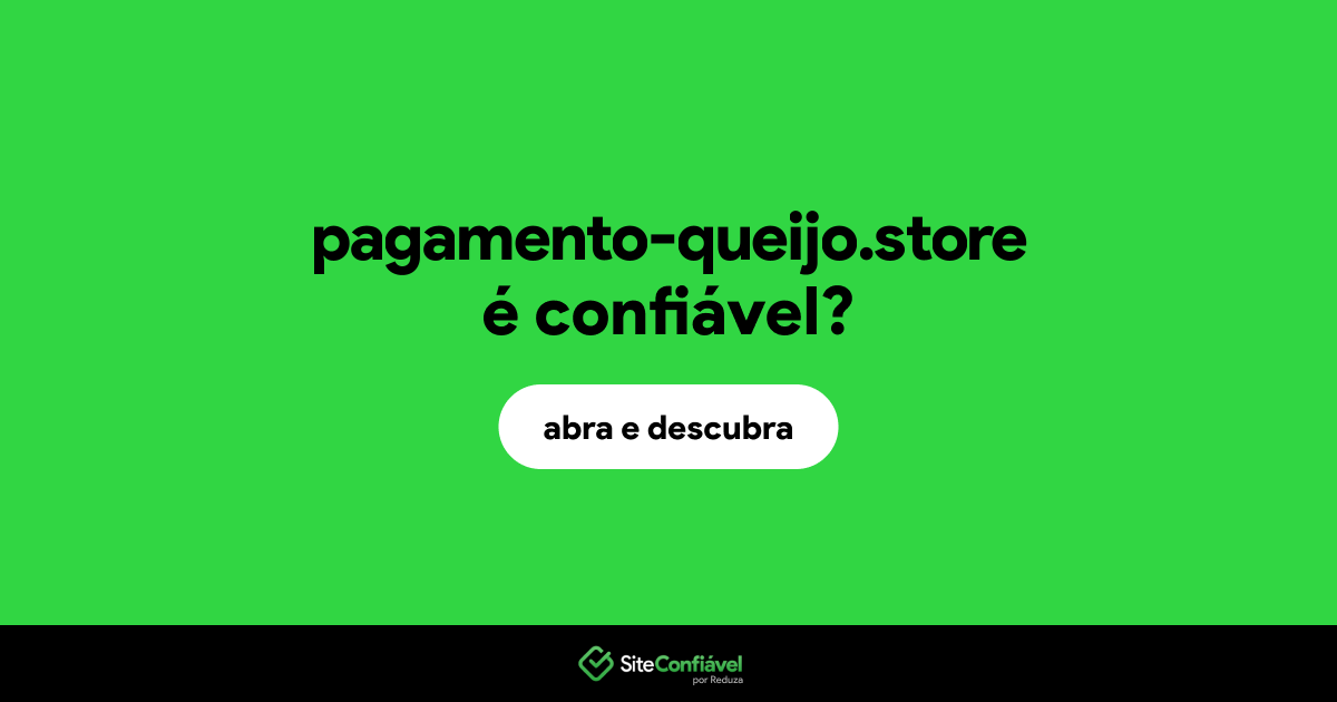 O site pagamento-queijo.store é confiável?