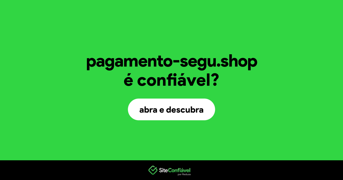O site pagamento-segu.shop é confiável?