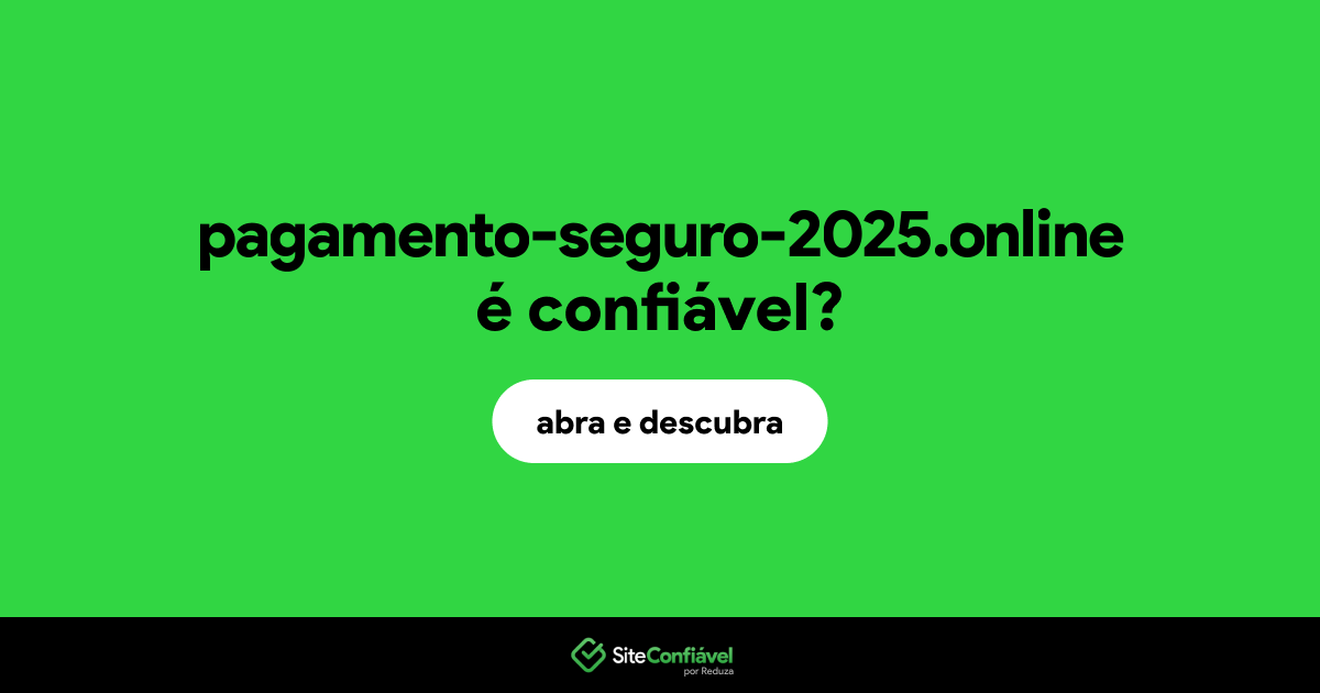 O site pagamento-seguro-2025.online é confiável?