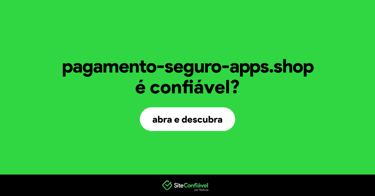 O site pagamento-seguro-apps.shop é confiável?