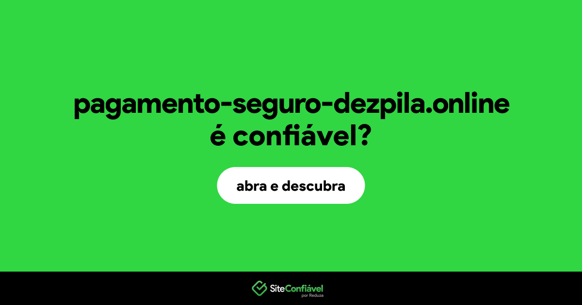O site pagamento-seguro-dezpila.online é confiável?