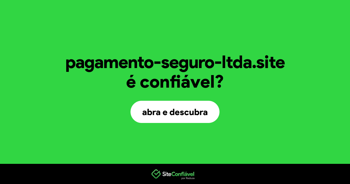 O site pagamento-seguro-ltda.site é confiável?