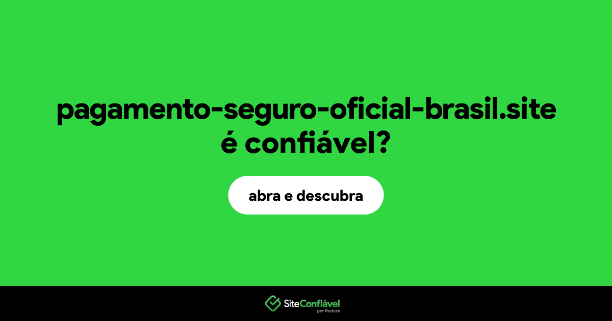 O site pagamento-seguro-oficial-brasil.site é confiável?