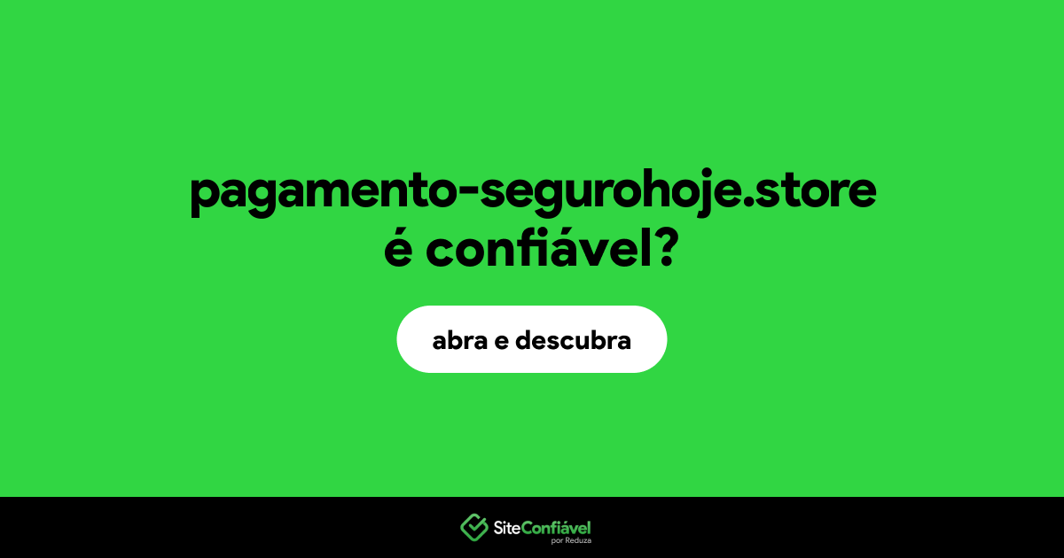 O site pagamento-segurohoje.store é confiável?