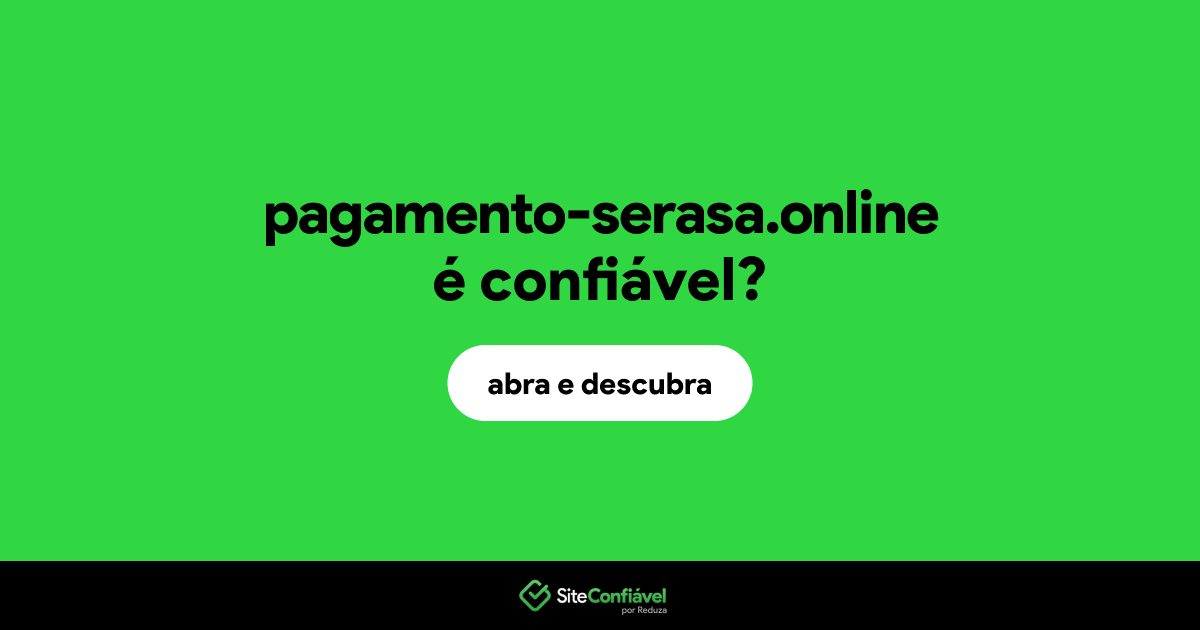 O site pagamento-serasa.online é confiável?