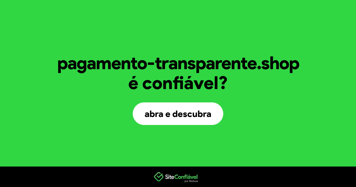O site pagamento-transparente.shop é confiável?