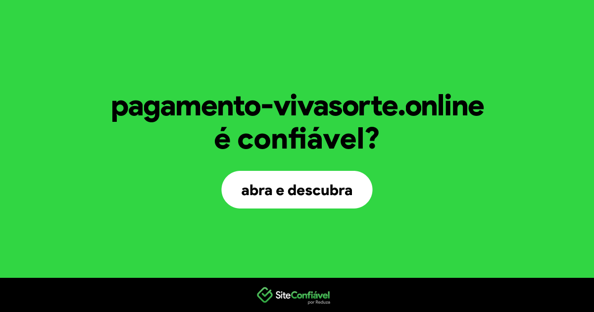 O site pagamento-vivasorte.online é confiável?