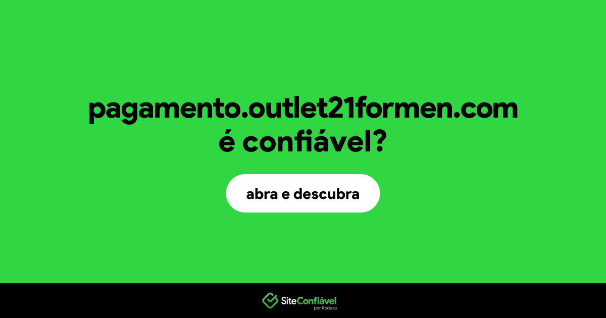 O site pagamento.outlet21formen.com é confiável?