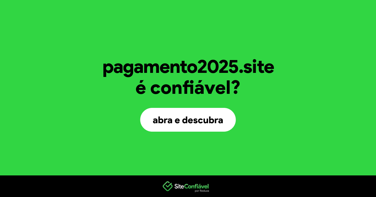 O site pagamento2025.site é confiável?