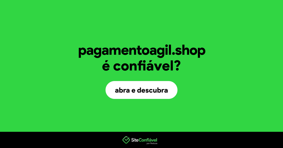 O site pagamentoagil.shop é confiável?