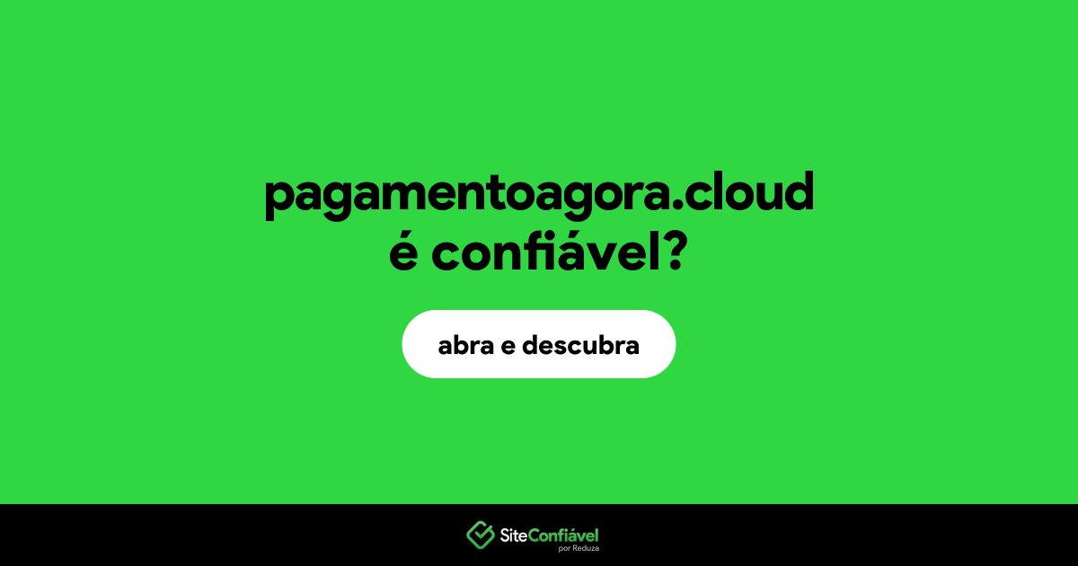 O site pagamentoagora.cloud é confiável?