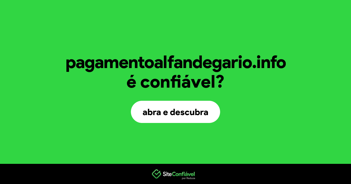 O site pagamentoalfandegario.info é confiável?