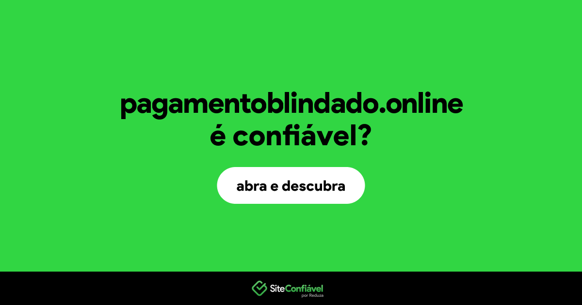 O site pagamentoblindado.online é confiável?