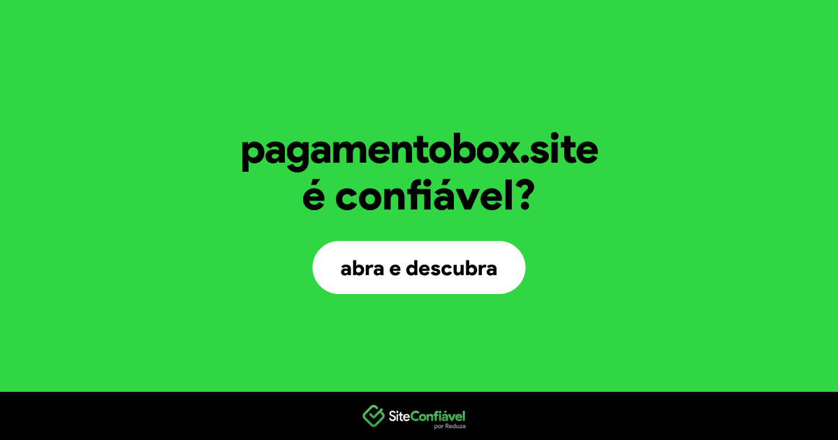 O site pagamentobox.site é confiável?